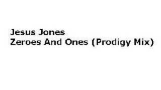 Jesus Jones - Zeroes and Ones (Prodigy Mix)