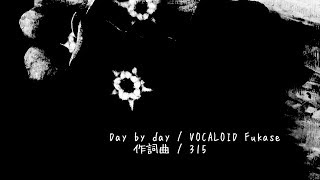 Day by day / VOCALOID Fukase