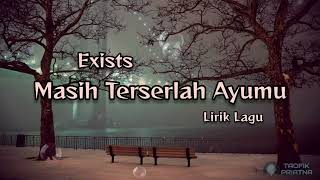 Download lagu Masih Terserlah Ayumu - Exists (Lirik Lagu) mp3