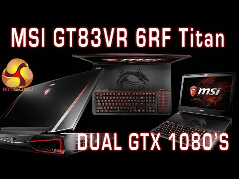 MSI GT83VR 6RF Titan GTX 1080 SLI Laptop Review