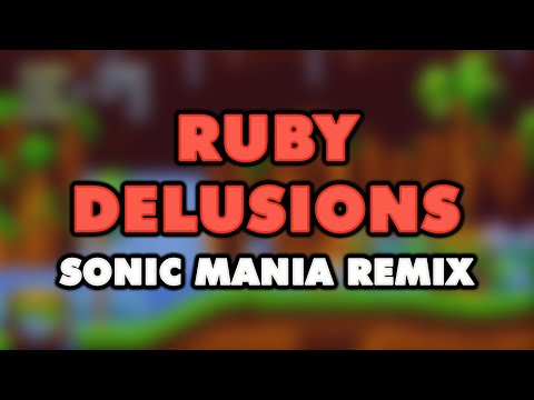 Sonic Mania - Ruby Delusions (Remix)