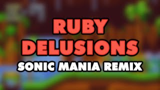 Sonic Mania - Ruby Delusions (Remix)