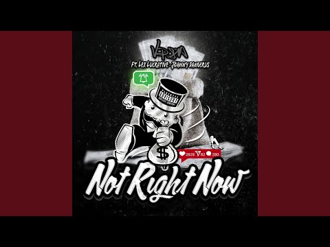 Not Right Now (feat. Lex Lucrative & Johnny Dangerus)