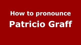 How to pronounce Patricio Graff