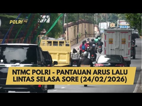 NTMC POLRI - PANTAUAN ARUS LALU LINTAS SELASA SORE (24/02/2026)