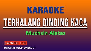 Download lagu TERHALANG DINDING KACA KARAOKE - MUCHSIN ALATAS @VINOKORG mp3