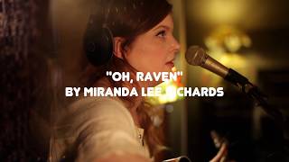 Miranda Lee Richards: 'Oh, Raven' (Live at Tilehouse Studios)