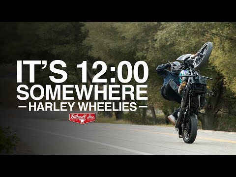 It's 12:00 somewhere - Harley wheelies