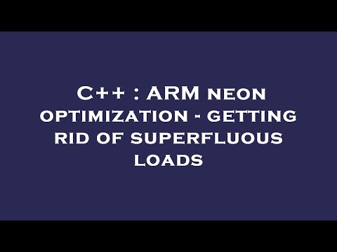 C++ : ARM neon optimization - getting rid of superfluous loads