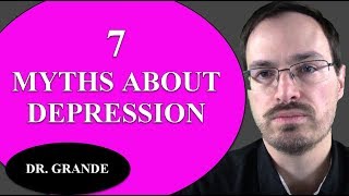 Seven Myths about Major Depressive Disorder