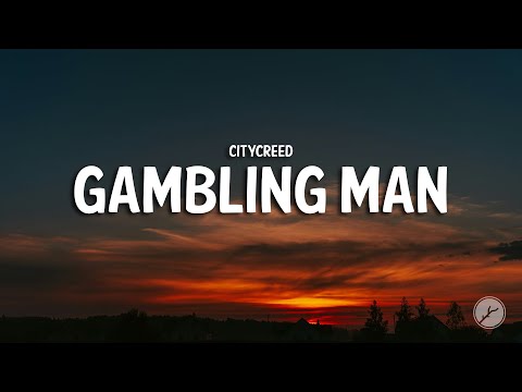 Citycreed - Gambling Man (Lyrics)