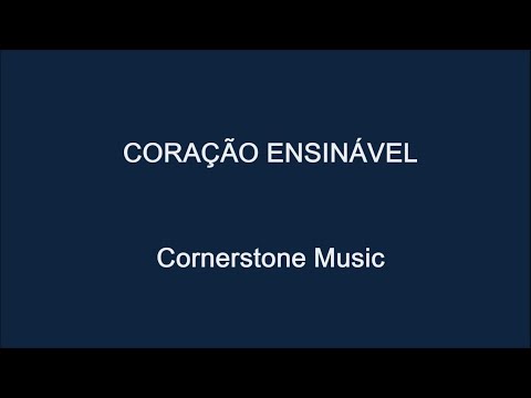 Coração Ensinável - Letra - Cornerstone Music - Carlinhos Nápoli