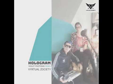 ¨Hologram¨/ Vyrtual Zociety (Violet Photonik Remix) Preview