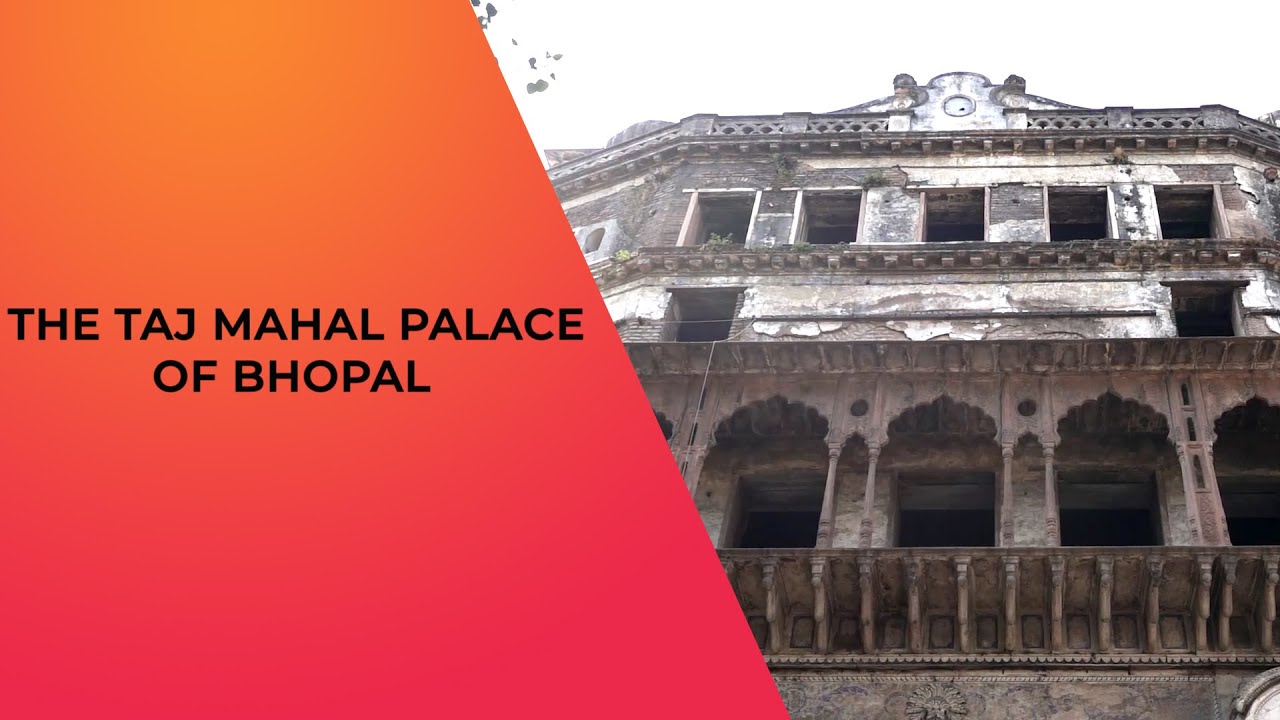 Taj Mahal Palace of Bhopal - Shah Jahan Begum's Legacy