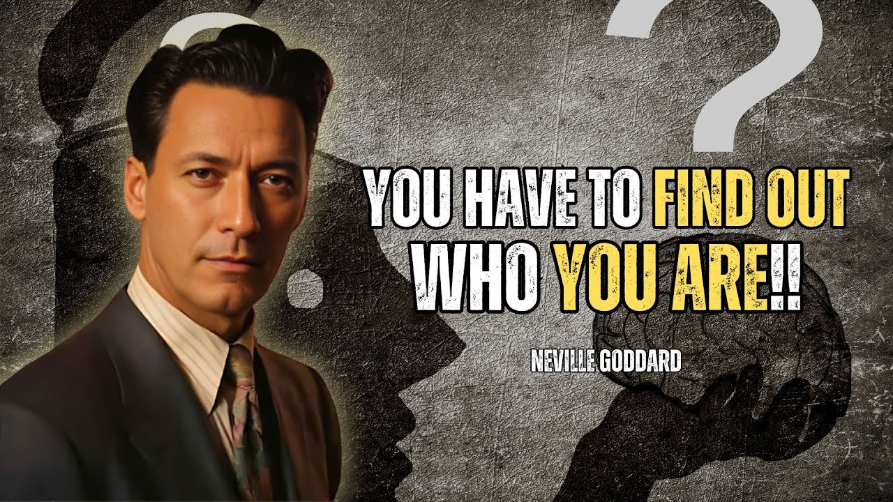 Neville Goddard - You Have To Find Out Who You Are