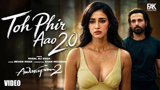 Download lagu Toh Phir Aao 2.0 (Video Song) | Awarapan 2 | Emraan Hashmi | Disha Patani | New Hindi Sad Song 2026 mp3