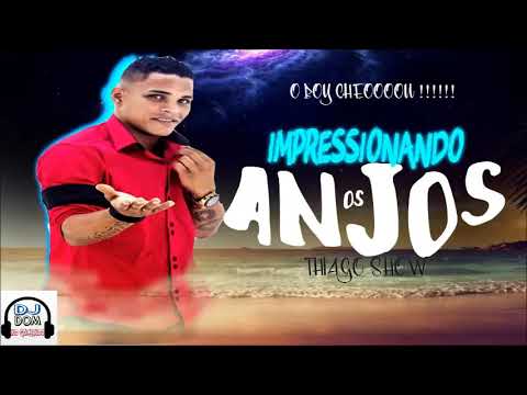 THIAGO SHOW - IMPRESSIONANDO OS ANJOS (DJ DOM) REPERTORIO NOVO