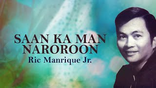 Ric Manrique Jr. - Saan Ka Man Naroroon By (Lyrics Video)