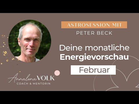 Deine monatliche Energievorschau für Februar 2021 - Astrosession mit Peter Beck