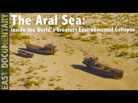 The Aral Sea: Inside the World’s Greatest Environmental Collapse - Full Nature Documentary