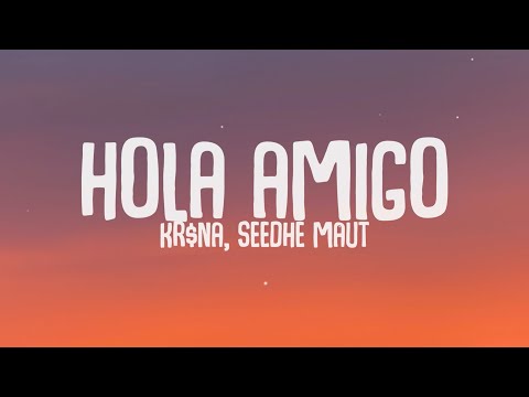 Hola Amigo - KR$NA, Seedhe Maut | Lyrics | Lyrical Resort Hindi