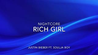 Rich Girl - Justin Bieber ft. Soulja Boy Nightcore