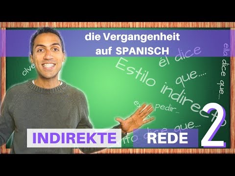 Indirekte Rede auf Spanisch Teil 2 - in der VERGANGENHEIT- lerne el ESTILO INDIRECTO
