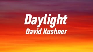David Kushner - Daylight (lyrics)