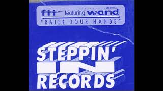 FTT - Raise Your Hands (Anthem Mix) Steppin' In Records ‎– FTT 002