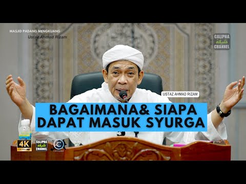 USTAZ AHMAD RIZAM - BAGAIMANA DAN SIAPA YANG DAPAT MASUK SYURGA