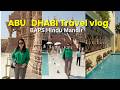 ABU DHABI Travel Vlog BAPS Hindu Mandir Travel Guide