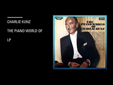 Charlie Kunz – The Piano World Of Charlie Kunz - Lp