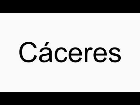 How to pronounce Cáceres