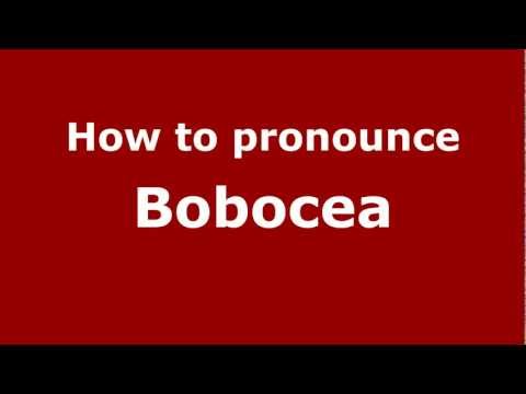 How to Pronounce Bobocea - PronounceNames.com