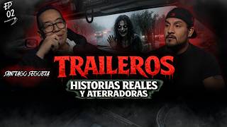 Ep 02. Historias Reales de TRAILEROS: Carreteras y Tramos Aterradores | FT: SANTIAGO SEGOVIA
