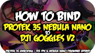Binding DJI Goggles V2 to Nebula Nano/Vista, the missing step - Protek 35 Unboxing. Firmware Updates