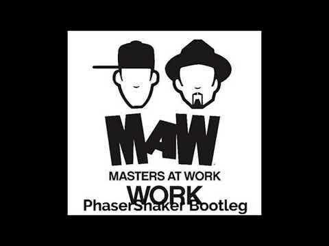 Masters At Work - WORK! (PhaserShaker Bootleg)