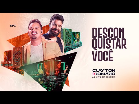 Clayton & Romário - Desconquistar Você (Ao Vivo Em Brasília)