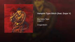 Big Baby Tape - Vampire Type Bitch feat  Dope V