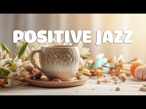 Positive Energy June Jazz ☕ Sweet Coffee Jazz Music & Bossa Nova Piano instrumental for Better Moods
