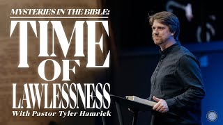 Mysteries in the Bible: Time of Lawlessness  |  2 Thessalonians 2  |  Tyler Hamrick