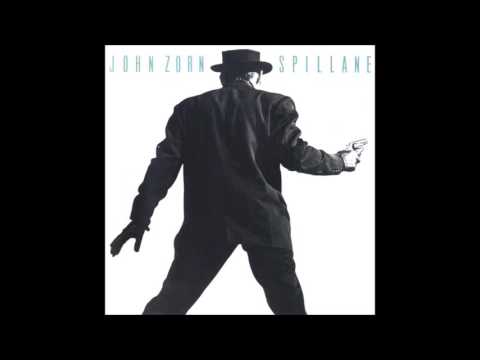 John Zorn -  Spillane (Full Album)
