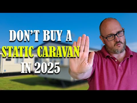 Why You Shouldn’t Buy a Static Caravan in 2025… OR SHOULD YOU?