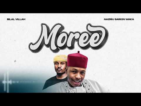 Bilal Villah - Moree Ft. Naziru Sarkin Waka (Official Audio)