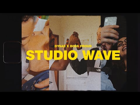 DYSAE & BOSS PROUD- STUDIO WAVE