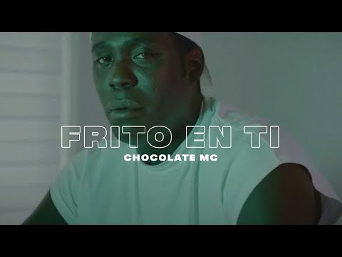 Chocolate Mc - Frito En Ti (Video Oficial)