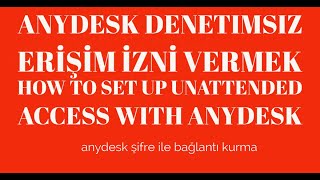 AnyDesk Denetimsiz Erişim izni vermek, How To Set up Unattended Access With AnyDesk