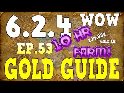 WoW Gold Farming 6.2.4 - Gold Guide Series Ep.53 - 10 HOUR FARM AQ 20 - 232,834 AH GOLD  | WoD ✔