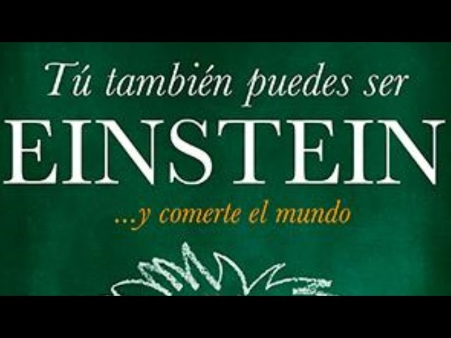 Vídeo relacionado con Tú también puedes ser Einstein: ... y comerte el mundo (Prácticos)