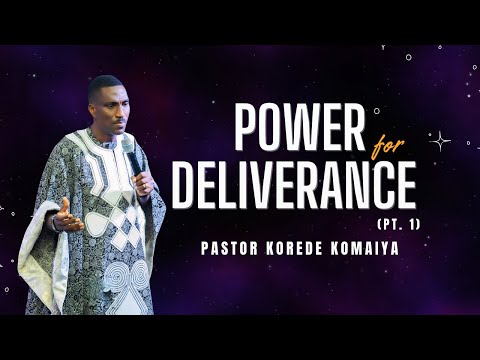 Power For Deliverance Pt. 1 || Pastor Korede Komaiya